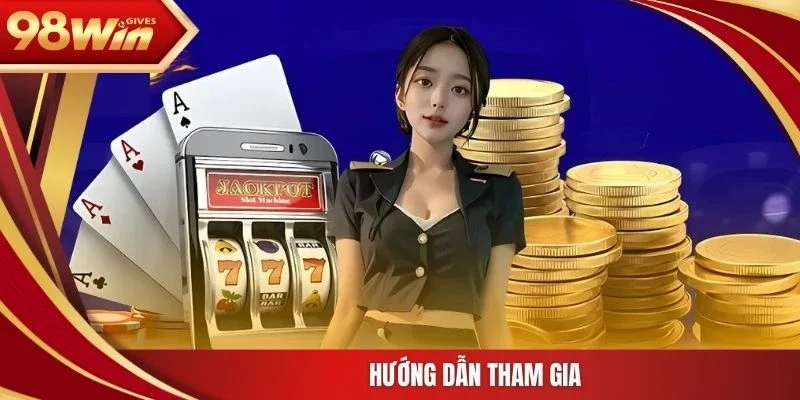 98win Nổ hũ đổi thưởng Hướng dẫn tham gia